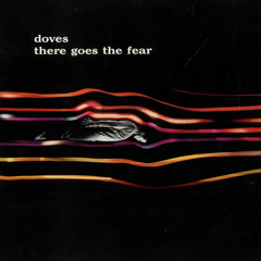 Doves - There Goes The Fear