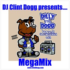 DJ Clint Dogg presents.... Dilly Tha Dogg - Bacc 2 Tha Old School Vol1 (MegaMix)