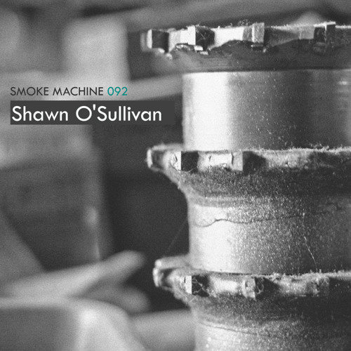 Smoke Machine Podcast 092 Shawn O'Sullivan