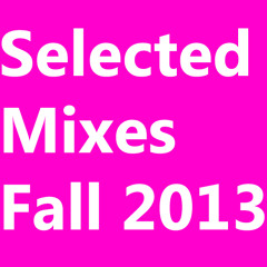 Selected Mixes Fall 2013