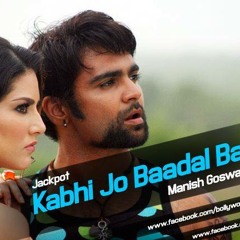 Kabhi Jo Badal Barse ( Jackpot ) Remix - Manish Goswami