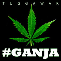 TUGGAWAR - #GANJA