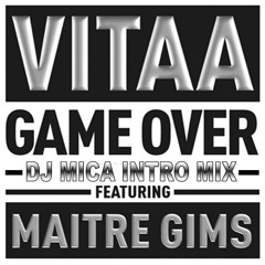 VITAA & MAITRE GIMS-GAME OVER (DJ MICA INTRO MIX)