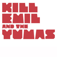 Kill Emil & The Yumas - Lucianna (Instrumental)