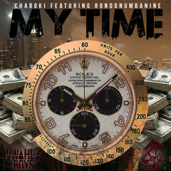 Chaboki - My Time Ft. RondoNumbaNine