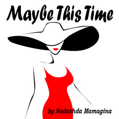Maybe This Time (cover by Nadia Mamagina)
