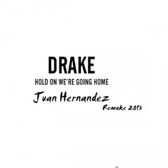 Hold On, We're Going Home - Drake ft. Majid Jordan (Juan Hernandez Remake 2013)