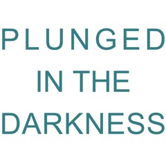 Plunged in the darkness