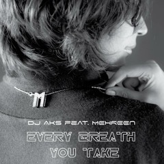 Every Breath You Take - AKS feat. Mehreen