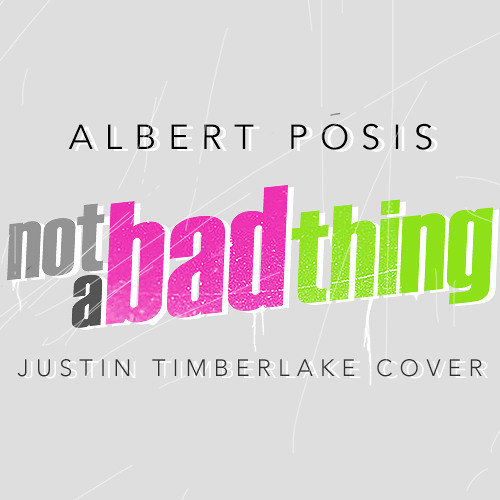 Not A Bad Thing (Justin Timberlake Cover)