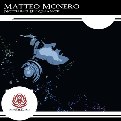 Matteo Monero - Nothing By Chance (LoQuai Gloom Remix) [Never Too Late Rec.] "coming soon"