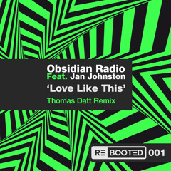 Thomas Datt REMIX - Obsidian Radio Feat. Jan Johnston – Love Like This (Beautiful Needs)