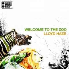 Lloyd Haze - WelcomeTo The Zoo (Original  Mix)