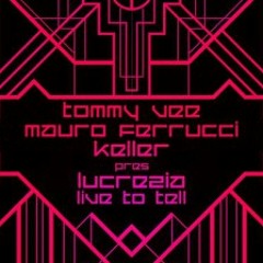Tommy Vee, Mauro Ferruci & Keller Pres. Lucrezia - Live To Tell (Federico Scavo Remix)