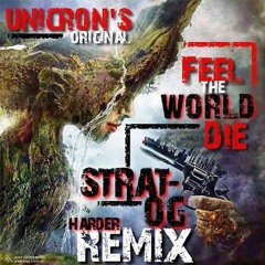 Feel The World Die - Unicron (StratOG's  HARDER REMIX)  (CLIP)