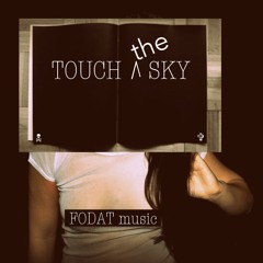 Touch The Sky - FODATmusic