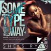 Some Type Of Way {Cover} - Shes Ryan