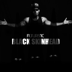 Futuristic - Black Skinhead  (ONE TAKE)