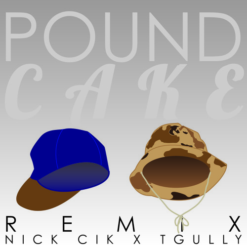 Pound Cake (Nick CiK X Ty Gully Remix)