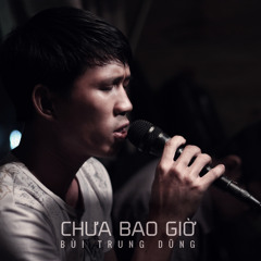 Chưa Bao Giờ - Bùi Trung Dũng (Guitar Acoustic Cover)