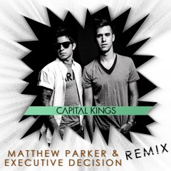 Capital Kings - Be There (Matthew Parker & eXecutive Decision Remix) *Free Download*