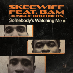 Skeewiff Ft Bam (Jungle Brothers) - Somebody's Watching Me ***FREEDL***