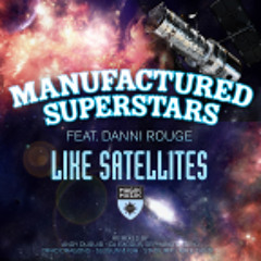 Manufactured Superstars featuring Danni Rouge - Like Satellites (Stadiumx Remix)