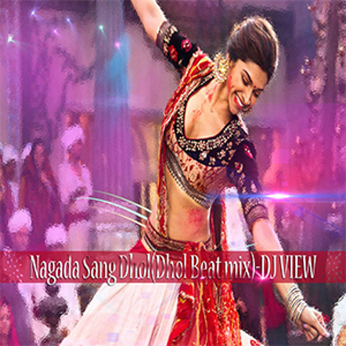 DJ VIEW-Nagada Sang Dhol(Ram Leela)Remix