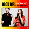 GOOD GIRL AND THE BAD TIMES - Skip The Wish