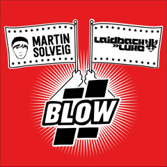 Laidback Luke & Martin Solveig - BLOW (Tujamo Remix)  |  PREVIEW