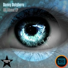 All About (Original Mix) - Danny Dulgheru [PREVIEW] // Fragmatic Records