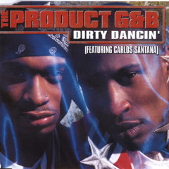 The Product G&B feat. Carlos Santana - Dirty Dancin' (Robbie Rivera's Tribal Sessions Vocal Mix)