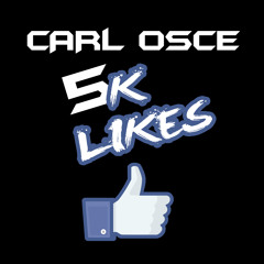 Carl Osce - 5K Likes (Original Mix)