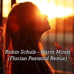 Robin Schulz - Warm Minds (Florian Paetzold Remix)