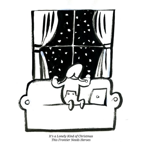 This Frontier Needs Heroes - "Lonely Kind Of Christmas"