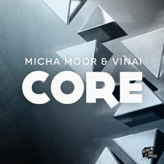 Micha Moor & VINAI - CORE (PREVIEW)  [OUT NOW!!!]