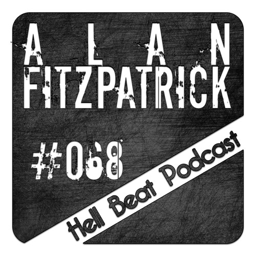 Alan Fitzpatrick - Hell Beat Podcast #68