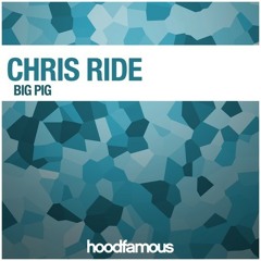Chris Ride - Big Pig (Preview) OUT NOW!