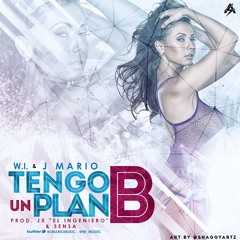 "Tengo Un Plan B"  - W.I & J Mario (Prod. JX ''El Ingeniero" & Sensa)