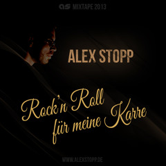Alex Stopp - Rock'n Roll für meine Karre (Mixtape 2013)