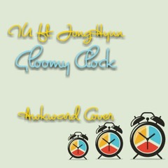 IU ft JongHyun - Gloomy Clock (AWKWARD COVER)