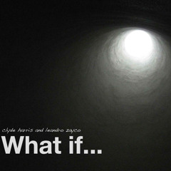 Clyde Harris ft. Leandro Zayco - What If (Original Mix)