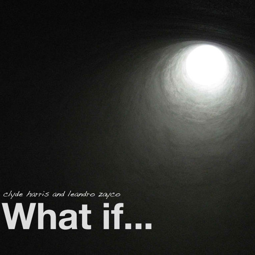 Clyde Harris ft. Leandro Zayco - What If (Original Mix)