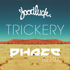 Goodluck - Trickery (Phaze Remix)