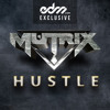 Hustle by Mutrix - EDM.com Exclusive
