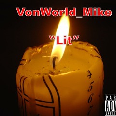VonWorld_Mike- "Lit"