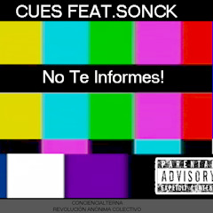 "No te Informes" @Cues(Co-Alterna)@Sonck(RevoluciónAnónima)