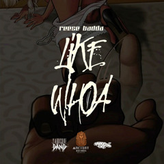 Reese Badda - Like Whoa