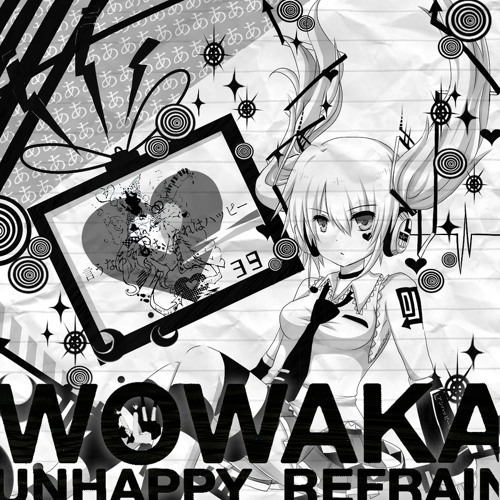 b*o様 WOWAKA UNHAPPY REFRAIN wowaka - Unhappy Refrain (2011) [Full album] - YouTube