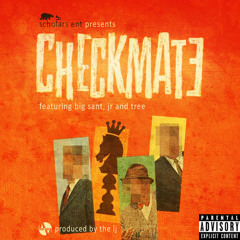 Checkmate (Makin' Moves) (feat. Big Sant, JR & Tree) [prod. by The LJ]
